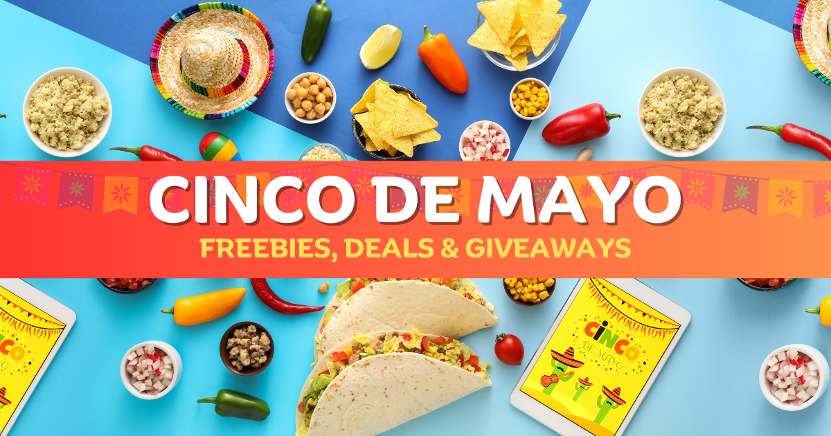 Cinco De Mayo Freebies & Deals Cutepeas Freebies and More