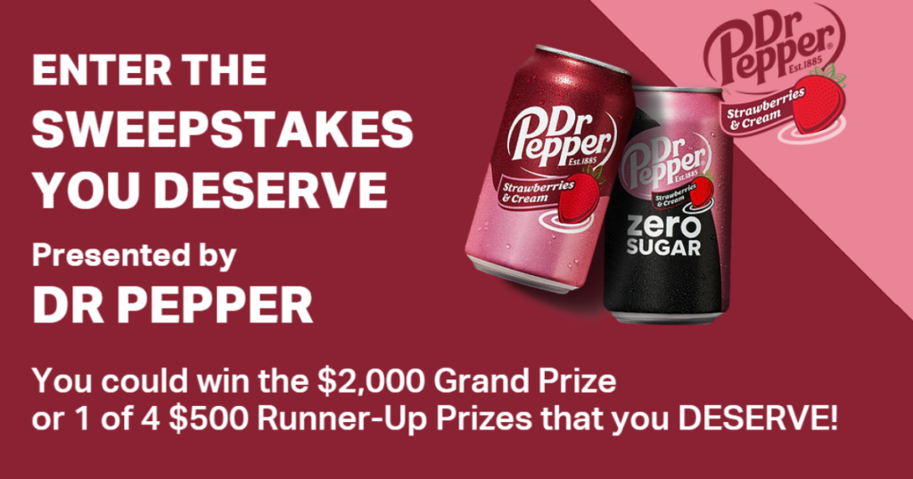 The Sweepstakes You Deserve, Presented by Dr Pepper The Freebie Guy®