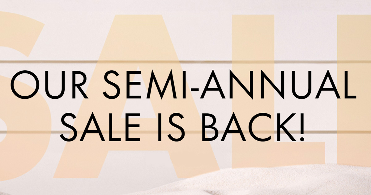 Our Semi-Annual Sale