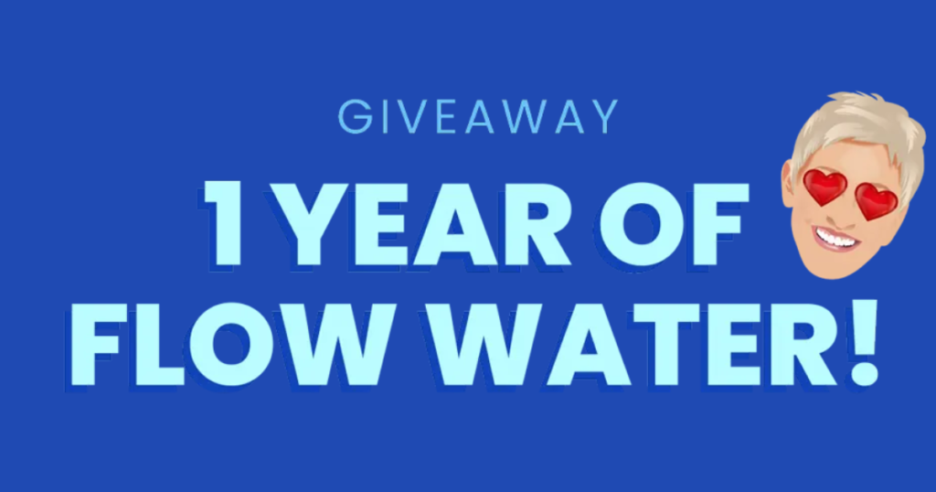 Ellens Year of Flow Water Giveaway