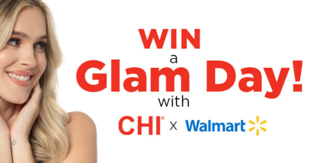 Win a Glam Day with CHI x Walmart” Giveaway