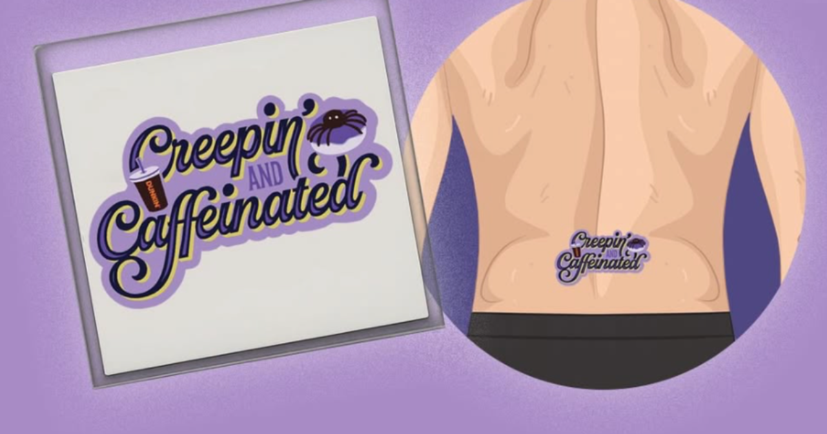 Dunkin Free Temporary Tattoo Creepin Caffeinated Dunkin Free Temporary Tattoo Creepin Caffeinated