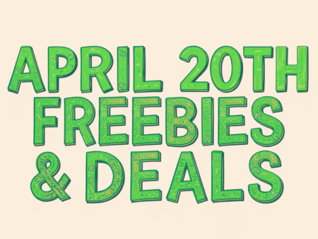 April 20th Freebies & Deals TFG